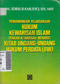 Perbandingan pelaksanaan hukum kewarisan islam dengan kewarisan menurut kitab Undang-undang hukum perdata (BW)