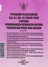 Petunjuk pelaksanaan U.U.R.I. no.25 tahun 1999 tentang perimbangan keuangan antara pemerintah pusat dan daerah