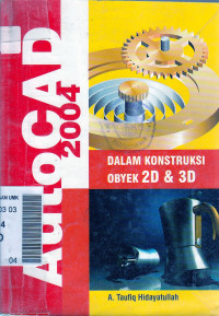 AutoCad 2004 dalam konstruksi object 2D & 3D