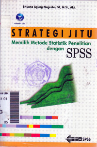 Strategi jitu memilih metode statistik penelitian dengan SPSS