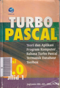 Teori dan aplikasi program komputer bahasa turbo pascal termasuk database toolbox v5 Jilid 1