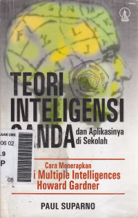 Teori inteligensi ganda dan aplikasinya di sekolah: cara menerapkan teri multiple intelligencies Howard Gardner