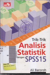 Trik-trik analisis statistik dengan spss 15