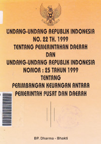 Undang-undang republik Indonesia no 22 th.1999 tentang pemerintah daerah dan undang-undang ...