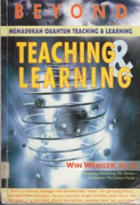 Beyond teaching & learning: cara praktis menerapkan quantum teaching dan learning