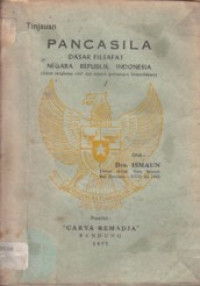 Tinjauan pancasila dasar filsafat negara republik Indonesia (dalam rangkaian cita2 dan sejarah perjuangan kemerdekaan)