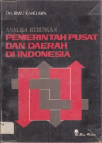 Analisa hubungan pemerintah pusat dan daerah di Indonesia
