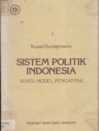 Sistim Politik Indonesia: Suatu Model Pengantar