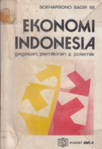 Ekonomi Indonesia: Gagasan, Pemikiran dan Polemik