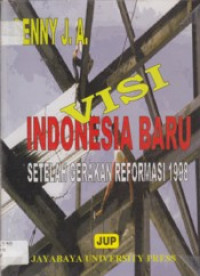 Visi Indonesia baru : setelah gerakan reformasi 1998