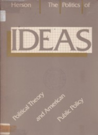 The politics of ideas : political theory and American Public Policy