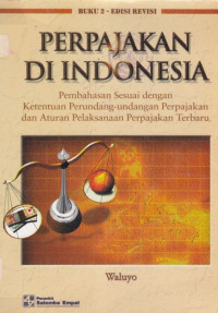 Perpajakan di Indonesia: pembahasan sesuai dengan ketentuan perundang-undangan perpajakan dan aturan pelaksanaan perpajakan terbaru buku 2
