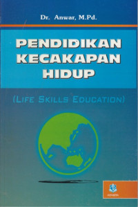 Pendidikan kecakapan hidup (life skills education) konsep dan aplikasi
