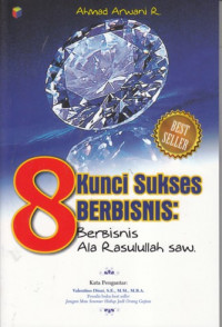 8 kunci sukses berbisnis: berbisnis Ala Rasulullah saw.