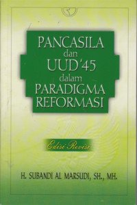 Pancasila dan UUD 45 dalam paradigma reformasi
