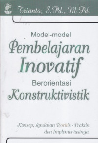 Model model pembelajaran inovatif berorientasi konstruktivistik