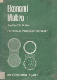 Ekonomi makro: analisa IS-LM dan permintaan-penawaran agregatif Ed.I