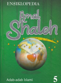 Ensiklopedia amal shaleh: adab-adab islami 5