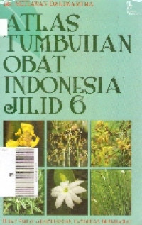 Atlas tumbuhan obat Indonesia jilid 6
