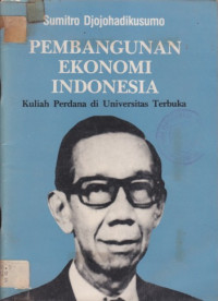 Pembangunan ekonomi Indonesia: kuliah perdana di Universitas Terbuka