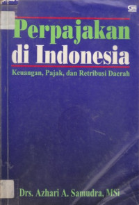 Perpajakan di Indonesia: keuangan, pajak, dan retribusi daerah