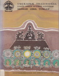 Ungkapan tradisional daerah Jawa Tengah: sebagai sumber informasi kebudayaan