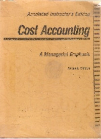 Cost accounting: a managerial emphasis (Annotated Instructors)