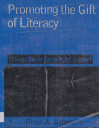 Promoting the gift of literacy: 101 lesson plans for oral and written language