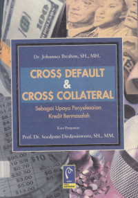 Cross default & cross collateral dalam upaya penyelesaian kredit bermasalah