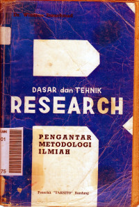 Dasar dan tehnik research: pengantar metodologi ilmiah