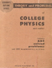 Schaums outline of theory and problem of college physics