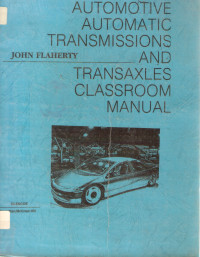 Automotive automotic transmissions and transaxles classroom manual