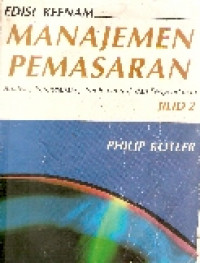 Manajemen pemasaran: analisis, perencanaan, implementasi, dan pengendalian jilid 2 ed.VI