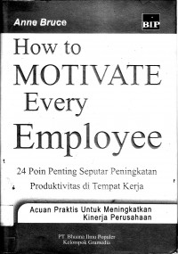 How to motivate every employee: 24 poin penting seputar peningkatan produktivitas di temapt kerja