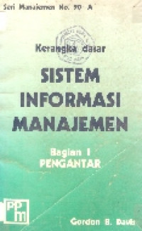 Kerangka dasar sistem informasi manajemen: pengantar bagian I