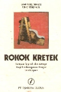 Rokok kretek: lintasan sejarah dan artinya bagi pembangunan Bangsa dan Negara