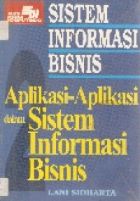 Sistem informasi bisnis: aplikasi-aplikasi dalam sistem informasi bisnis