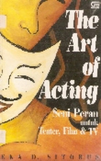 The art of acting: seni peran untuk teater, film & TV