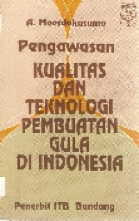 Pengawasan kualitas dan teknologi pembuatan gula di Indonesia