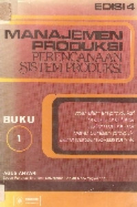 Manajemen produksi: perencanaan sistem produksi buku 1 ed.IV