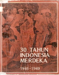 30 tahun Indonesia merdeka 1945-1949 1