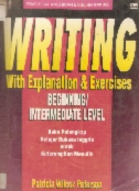 Writing with explanation & exercises : beginning /intermediate level