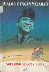Dialog dengan sejarah: Soekarno seratus tahun