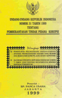 Undang-undang republik Indonesia nomor 31 tahun 1999 tentang pemberantasan tindak pidana korupsi