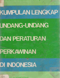 Kumpulan lengkap undang-undang dan peraturan perkawinan di Indonesia