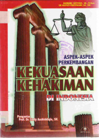 Aspek-aspek perkembangan kekuasaan kehakiman di Indonesia