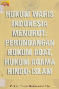 Hukum waris Indonesia menurut perundangan, hukum adat, hukum agama hindu, Islam