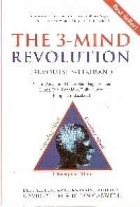 The 3-mind revolution= revolusi 3-pikiran: suatu wawasan-dunia baru bagi semua orang tua, pendidik, politisi, dan pimpinan eksekutif