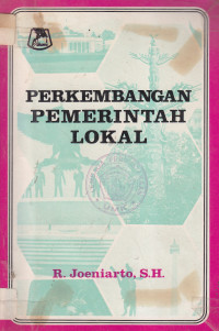 Image of Perkembangan pemerintah lokal menurut peraturan perundangan yang berlaku dengan pelaksanaan di daerah propinsi Jawa Tengah dan daerah istimewa Yogyakarta