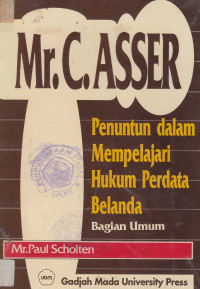Mr. C. Asser, penuntun dalam mempelajari hukum perdata belanda: bagian umum